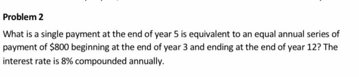  Problem 2 What is a single payment at the end of