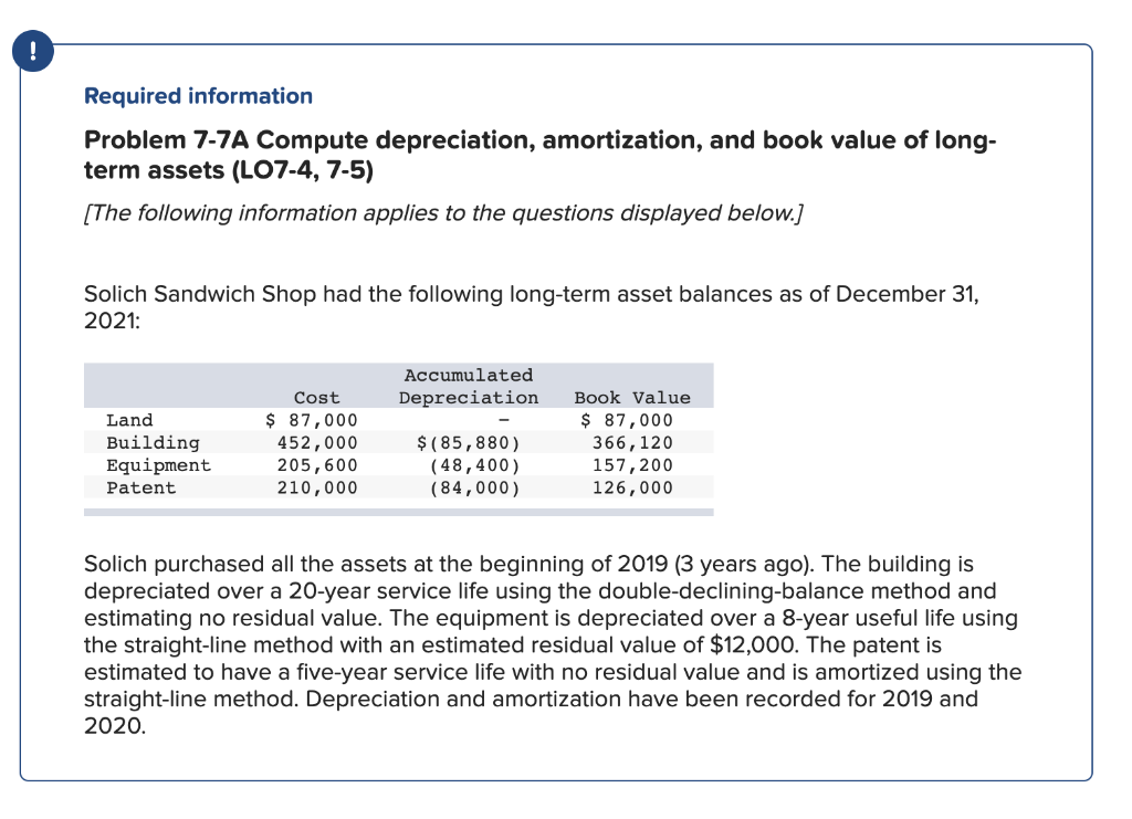  ! Required information Problem 7-7A Compute depreciation, amortization, and book value
