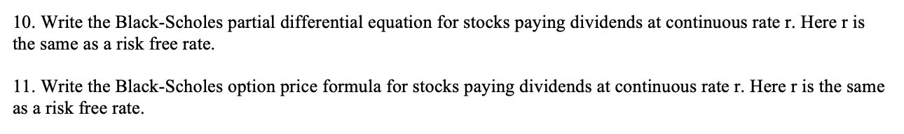  10. Write the Black-Scholes partial differential equation for stocks paying dividends