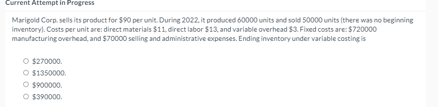 Current Attempt in Progress Marigold Corp.sells its product for $90 per