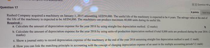  Question 17 Question 17 points Rashed Company acquired a machinery on