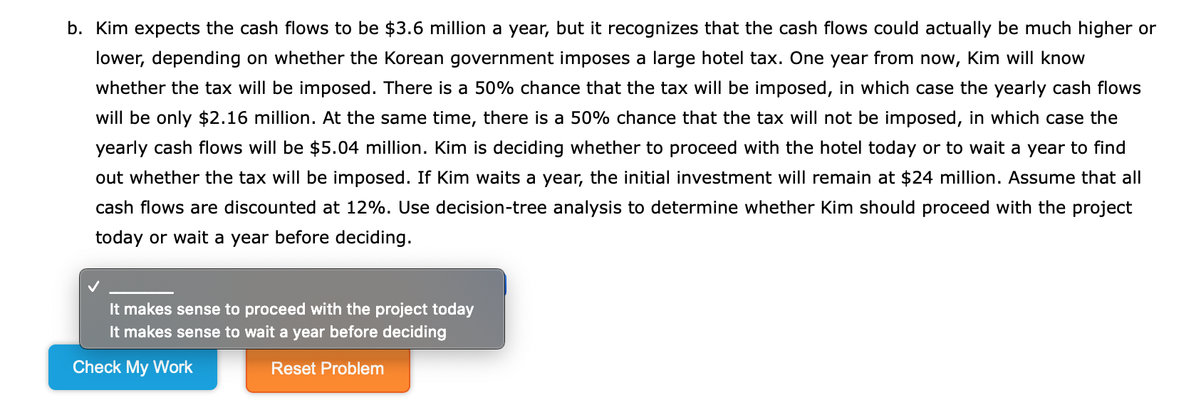 million. Kim expects the hotel will produce positive cash flows of $3.6