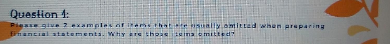 please help me answer this question Question 1: Please give 2