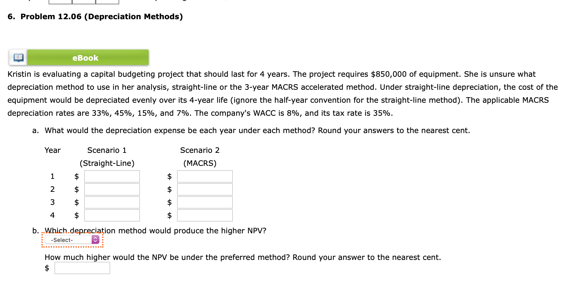 6. Problem 12.06 (Depreciation Methods) eBook Kristin is evaluating a capital