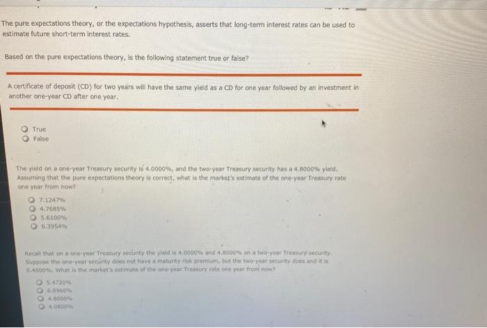 The pure expectations theory, or the expectations hypothesis, asserts that long-term