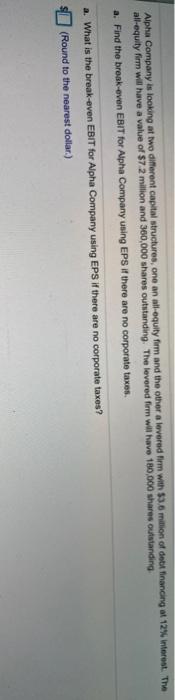  Alpha Company is looking at two different capital structures, one an