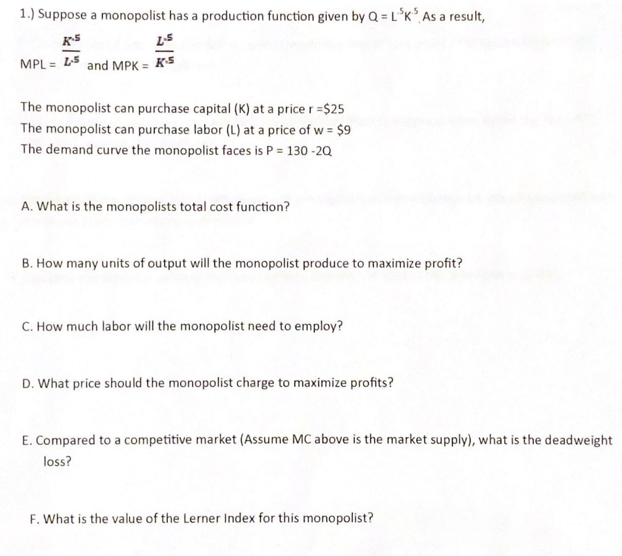 1.) Suppose a monopolist has a production function given by Q: