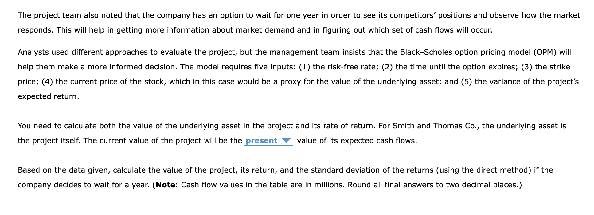 option analysis of the investment timing option You need to calculate both