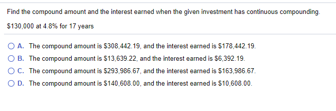 Find the compound amount and the interest earned when the given