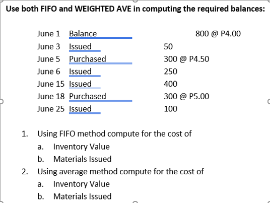  Use both FIFO and WEIGHTED AVE in computing the required balances: