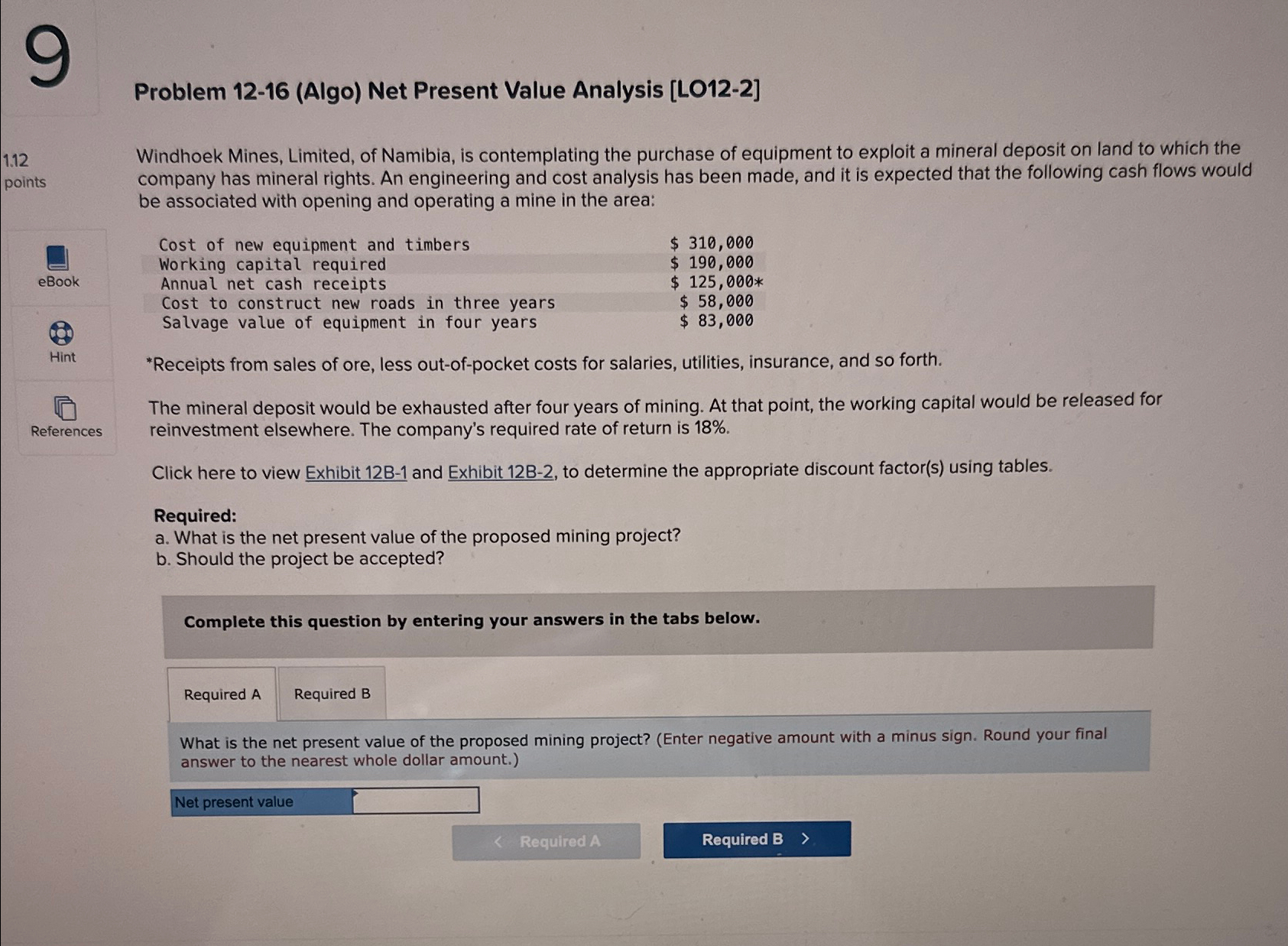  Problem 12-16(Algo) Net Present Value Analysis [LO12-2] Windhoek Mines, Limited, of