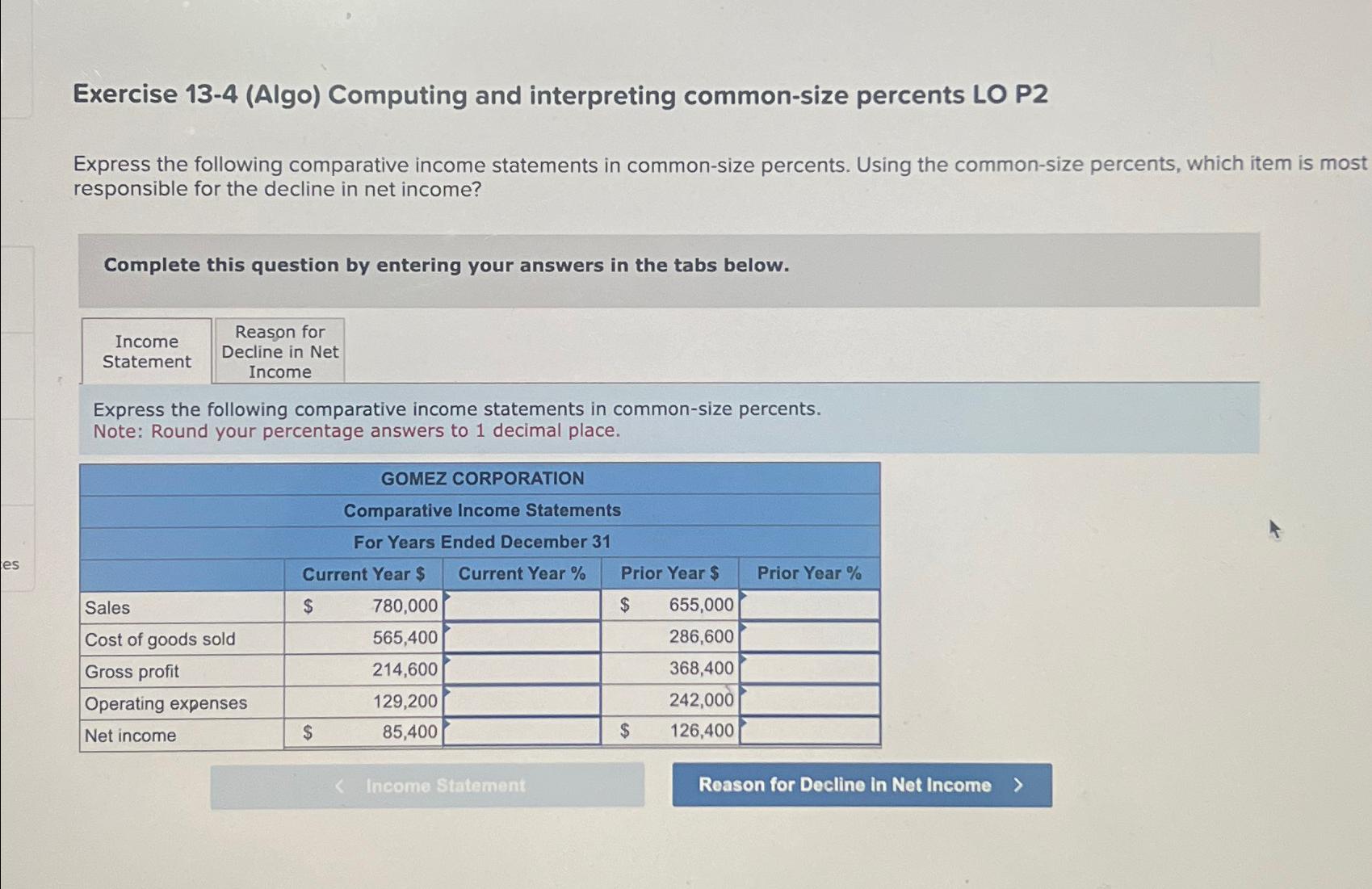  Exercise 13-4(Algo) Computing and interpreting common-size percents LO P2 Express the