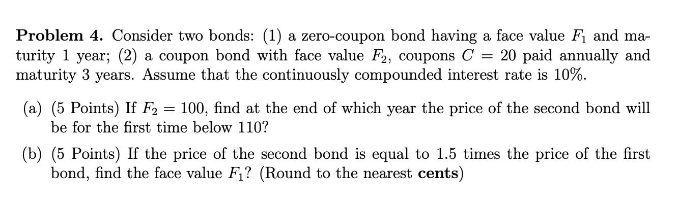  Problem 4. Consider two bonds: (1) a zero-coupon bond having a