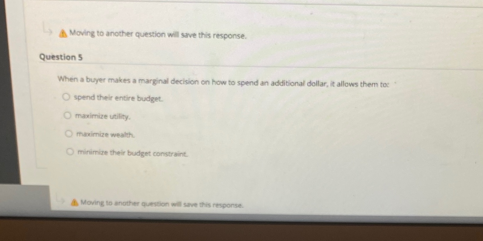 Moving to another question will save this response. Question 5 When