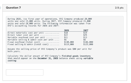 Question 7 2.5 pts $11 During 2026, its first year of