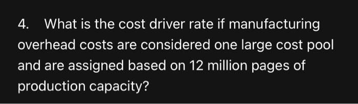  4. What is the cost driver rate if manufacturing overhead costs