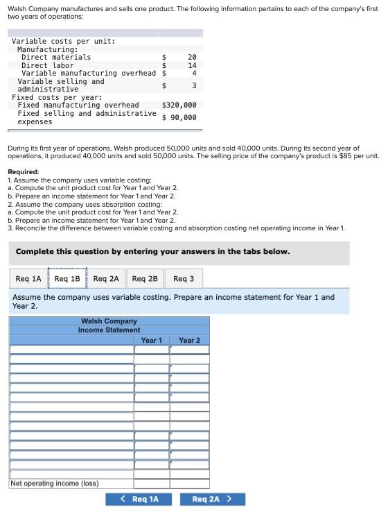 manufacturing overhead Variable selling and administrative Fixed costs per year: Fixed manufacturing