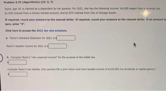 help! thank you :) Problem 3-37 (Algorithmic) (LO. 3,7) Taylor, age 18,