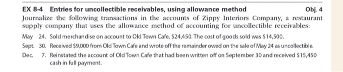  EX 8.4 Entries for uncollectible receivables, using allowance method Obj. 4