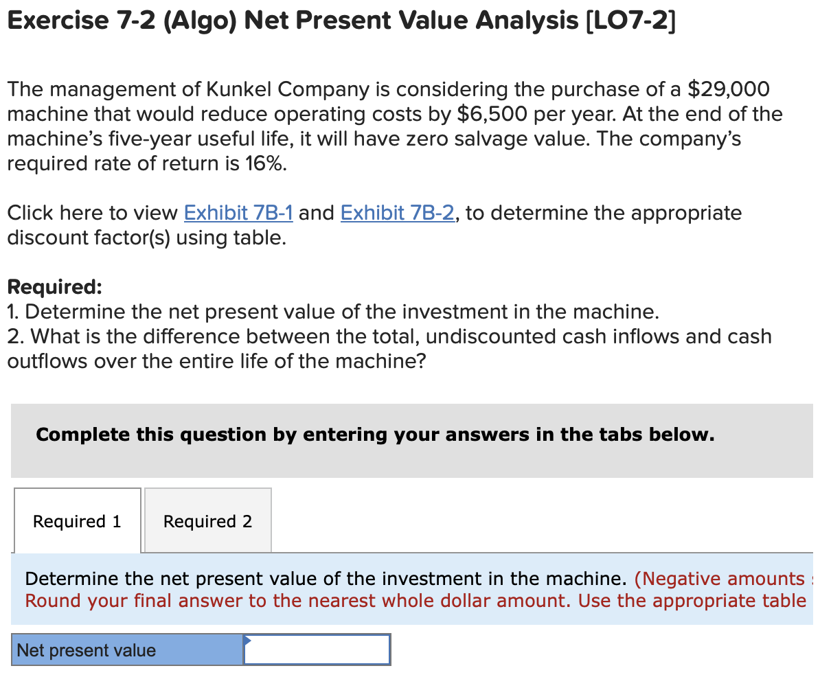  Exercise 7-2 (Algo) Net Present Value Analysis (LO7-2] The management of