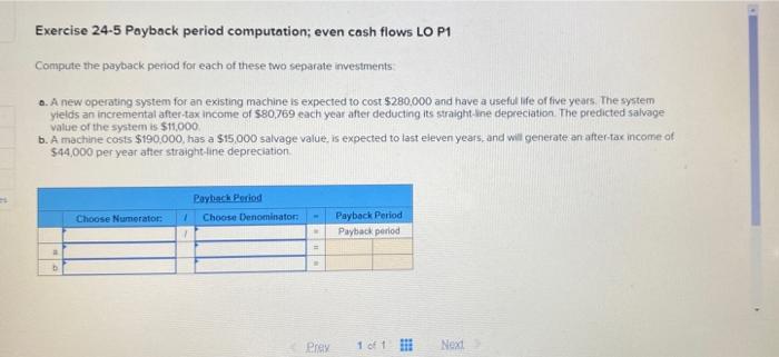  Exercise 24-5 Payback period computation; even cash flows LO P1 Compute