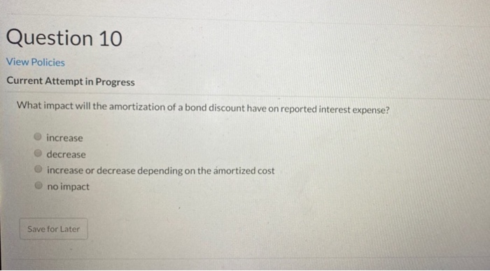  Question 10 View Policies Current Attempt in Progress What impact will