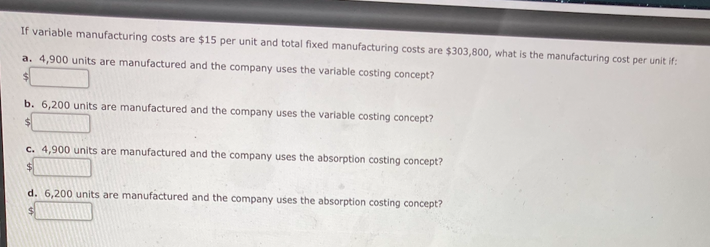  If variable manufacturing costs are $15 per unit and total fixed