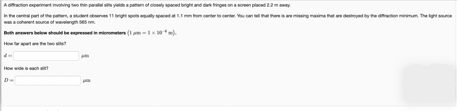  A diffraction experiment involving two thin parallel slits yields a pattern