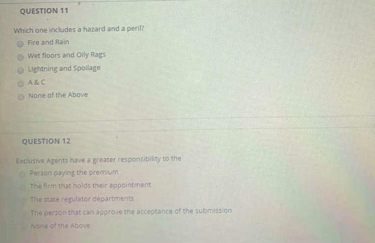  QUESTION 11 Which one includes a hazard and a peril? Fire
