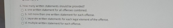  6. How many written statements should be provided? a. one written