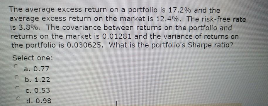  correct answer The average excess return on a portfolio is 17.2%