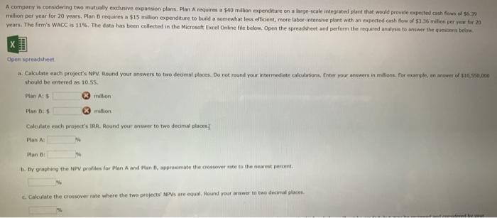 A company is considering two mutually exclusive expansion plans. Plan A
