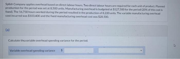 Splish Company applies overhead based on direct labour hours. Two direct