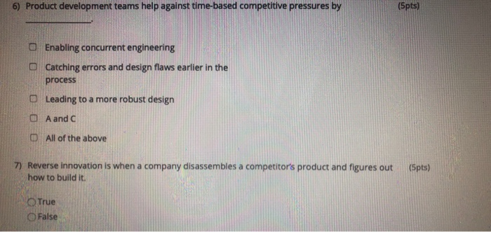  6) Product development teams help against time-based competitive pressures by (5pts)