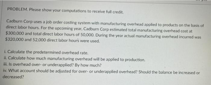  PROBLEM. Please show your computations to receive full credit. Cadburn Corp