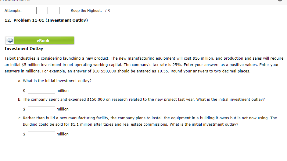  Attempts: Keep the Highest: / 3 12. Problem 11-01 (Investment Outlay)