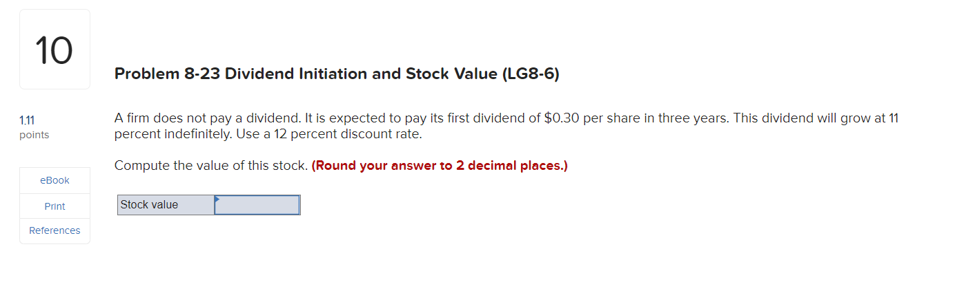  10 Problem 8-23 Dividend Initiation and Stock Value (LG8-6) 1.11 points