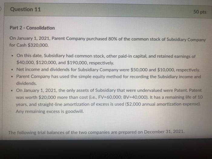 HELP PLEASE!!! Question 11 50 pts Part 2 - Consolidation On January