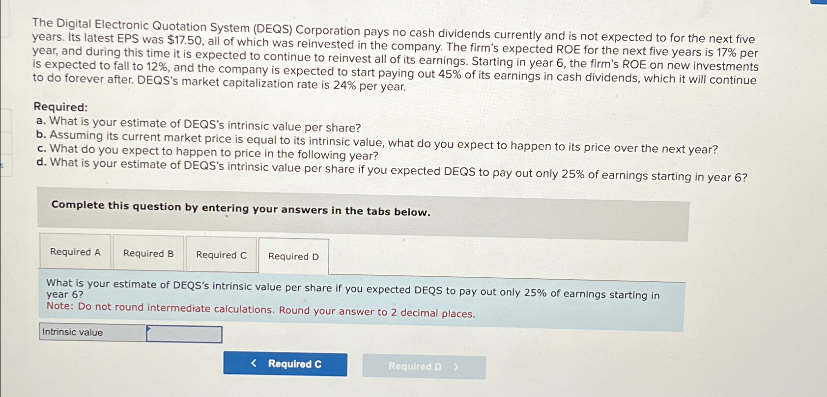  The Digital Electronic Quotation System (DEQS) Corporation pays no cash dividends