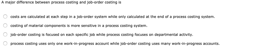  A major difference between process costing and job-order costing is O
