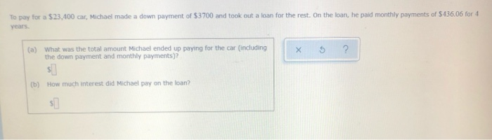  To pay for a $23.400 car, Michael made a down payment