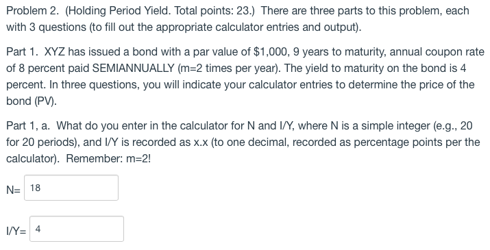 Problem 2. (Holding Period Yield. Total points: 23.) There are three