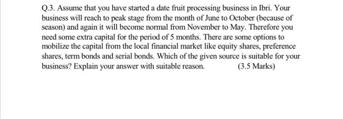  Q.3. Assume that you have started a date fruit processing business