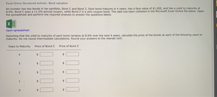  Excel Online Structured Activity: Bond valuation An investor has two bonds