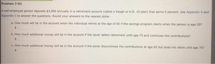  Problem 7-02 A self-employed person deposits $3,000 annually in a retirement