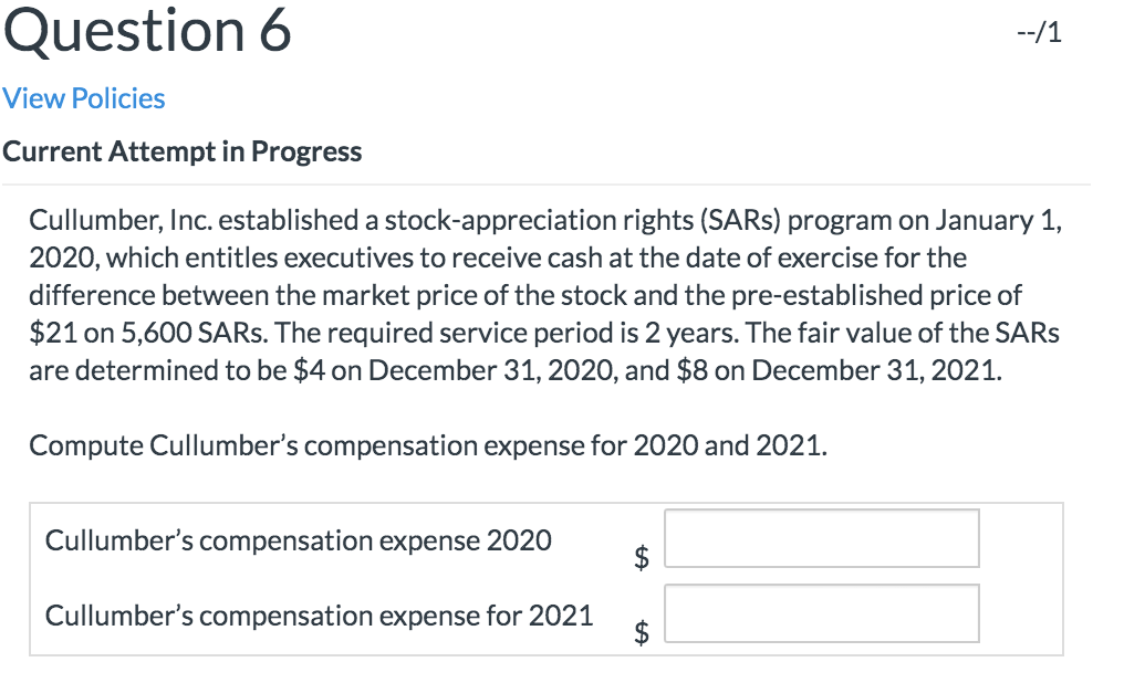  Question 6 --/1 View Policies Current Attempt in Progress Cullumber, Inc.