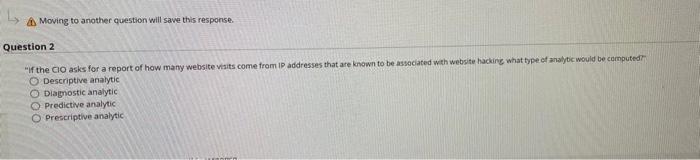  Moving to another question will save this response. Question 2 "If