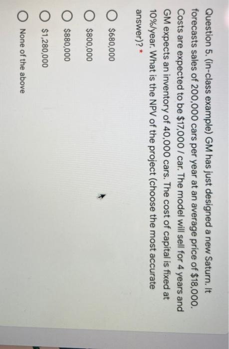  Question 5. (in-class example) GM has just designed a new Saturn.