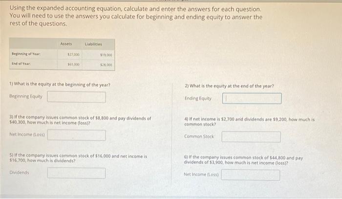 please help Using the expanded accounting equation, calculate and enter the answers