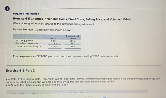  Required information Exercise 6-5 Changes in Variable Costs, Fixed Costs, Selling